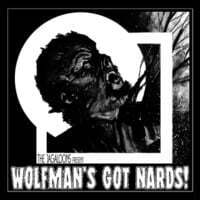 Wolfman's Got Nards!